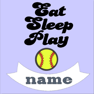 Softball (Girls) - Softball Eat Sleep Play